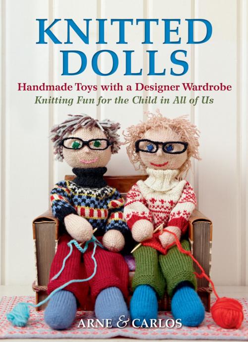 Cover of the book Knitted Dolls by Arne & Carlos, Arne Nerjordet, Trafalgar Square Books