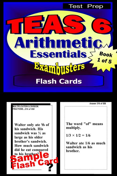 Cover of the book TEAS 6 Test Prep Arithmetic Review--Exambusters Flash Cards--Workbook 1 of 5 by TEAS 6 Exambusters, Ace Academics, Inc.