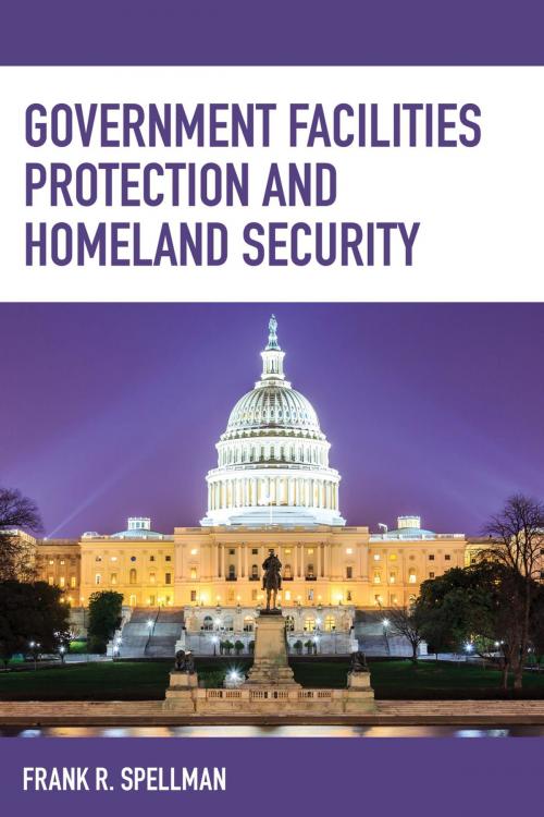 Cover of the book Government Facilities Protection and Homeland Security by Frank R. Spellman, Bernan Press