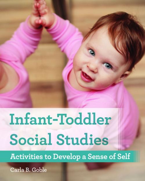 Cover of the book Infant-Toddler Social Studies by Carla B. Goble, PhD, Redleaf Press