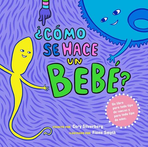 Cover of the book ¿Cómo se hace un bebé? by Cory Silverberg, Seven Stories Press