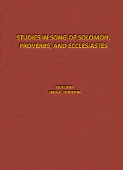 Cover of the book Studies in Song of Solomon, Proverbs, and Ecclesiastes by Stan Stockton, Azimuth Media