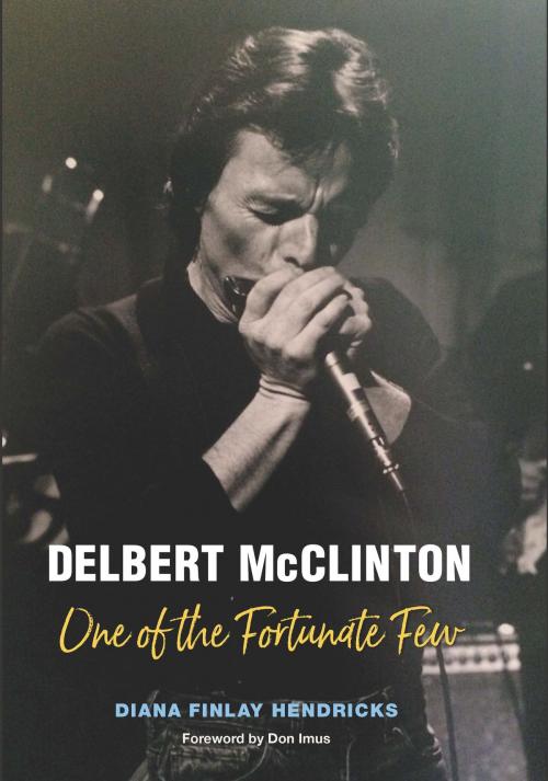 Cover of the book Delbert McClinton by Diana Finlay Hendricks, Texas A&M University Press