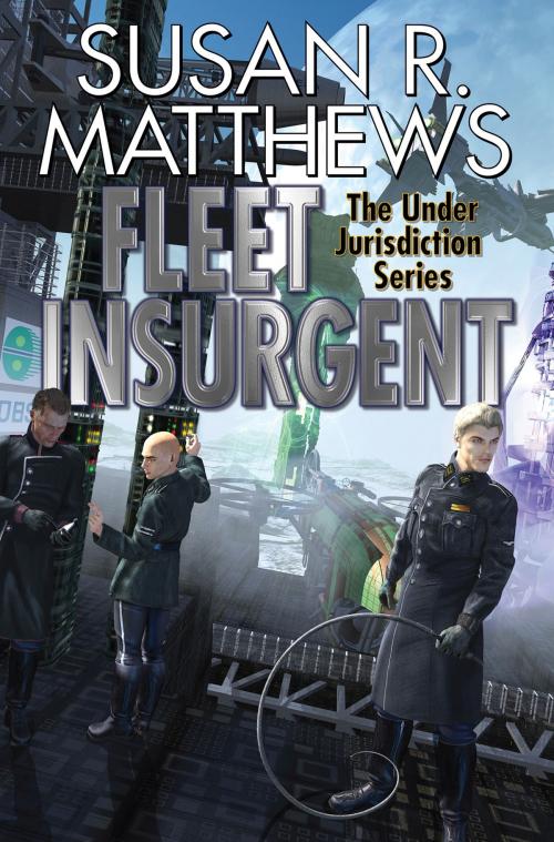 Cover of the book Fleet Insurgent by Susan R. Matthews, Baen Books