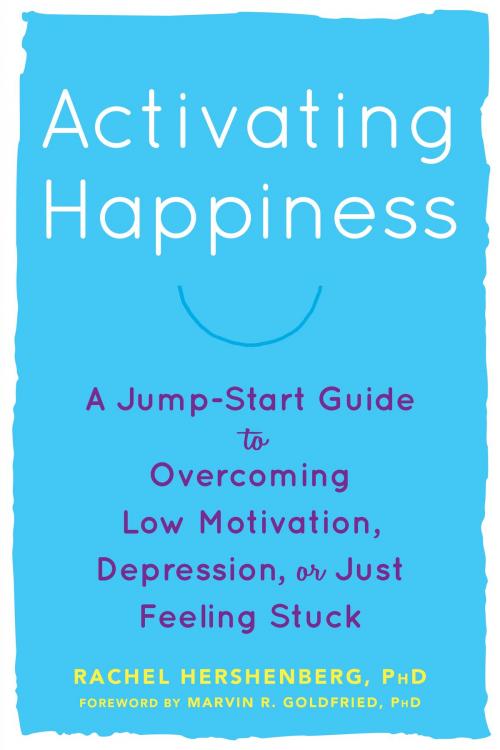 Cover of the book Activating Happiness by Rachel Hershenberg, PhD, New Harbinger Publications
