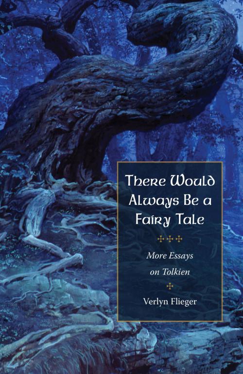 Cover of the book There Would Always Be a Fairy Tale by Verlyn Flieger, The Kent State University Press