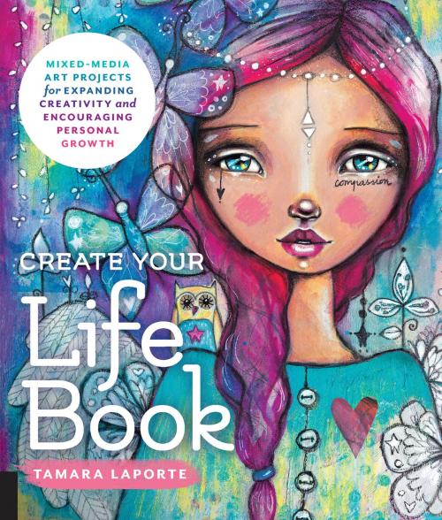 Cover of the book Create Your Life Book by Tamara Laporte, Quarry Books