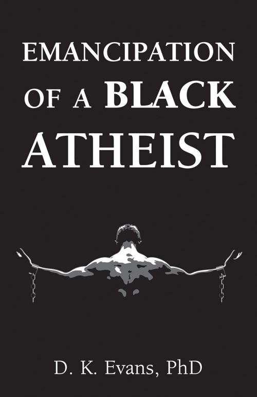 Cover of the book Emancipation of a Black Atheist by D. K. Evans, Pitchstone Publishing