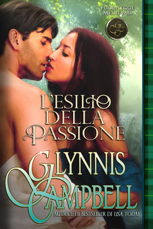 Cover of the book L'esilio della passione by Glynnis Campbell, Glynnis Campbell