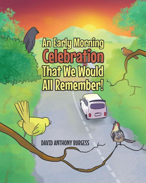 Cover of the book An Early Morning Celebration That We Would All Remember! by David Anthony Burgess, Page Publishing, Inc.