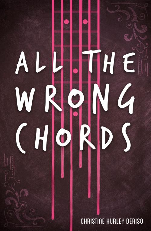 Cover of the book All the Wrong Chords by Christine Hurley Deriso, North Star Editions
