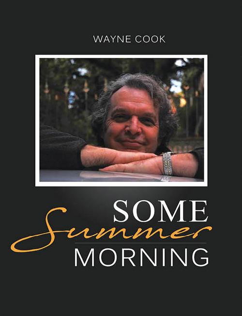 Cover of the book Some Summer Morning by Wayne Cook, BookVenture Publishing LLC