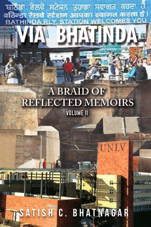 Cover of the book Via Bhatinda: A Braid Of Reflected Memoirs Volume II by Satish C. Bhatnagar, BookVenture Publishing LLC