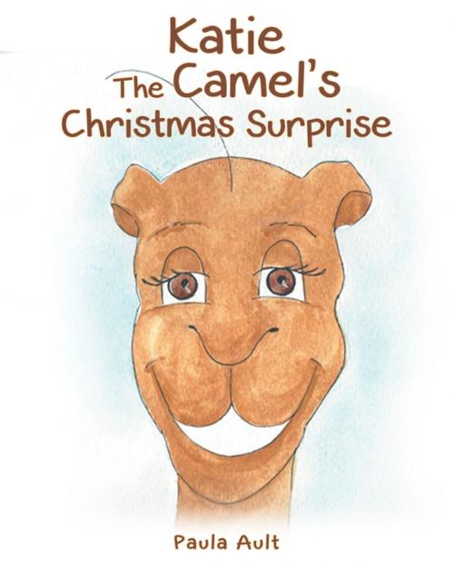Cover of the book Katie The Camel's Christmas Surprise by Paula Aunt, Christian Faith Publishing
