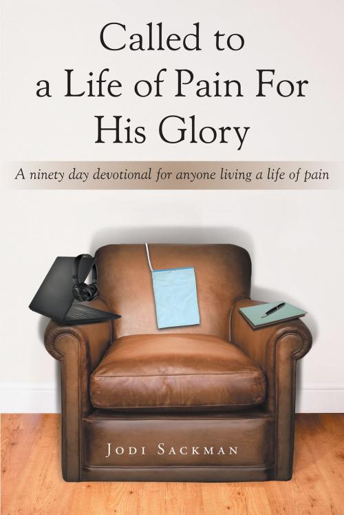Cover of the book Called to a Life of Pain For His Glory by Jodi Sackman, Christian Faith Publishing