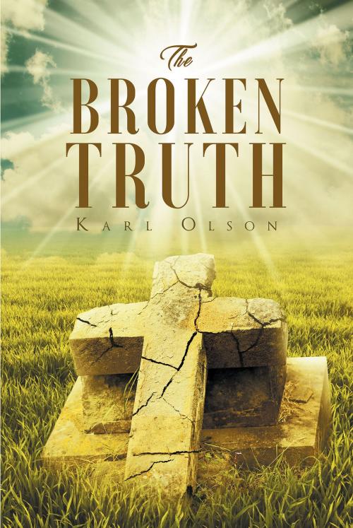 Cover of the book The Broken Truth by Karl Olson, Christian Faith Publishing