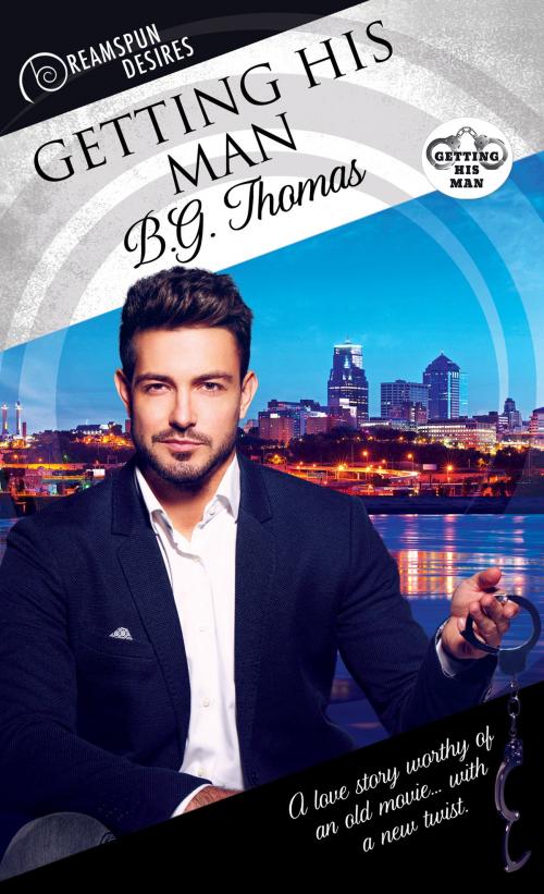 Cover of the book Getting His Man by B.G. Thomas, Dreamspinner Press