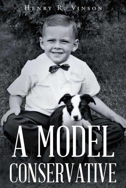 Cover of the book A Model Conservative by Henry R. Vinson, Christian Faith Publishing