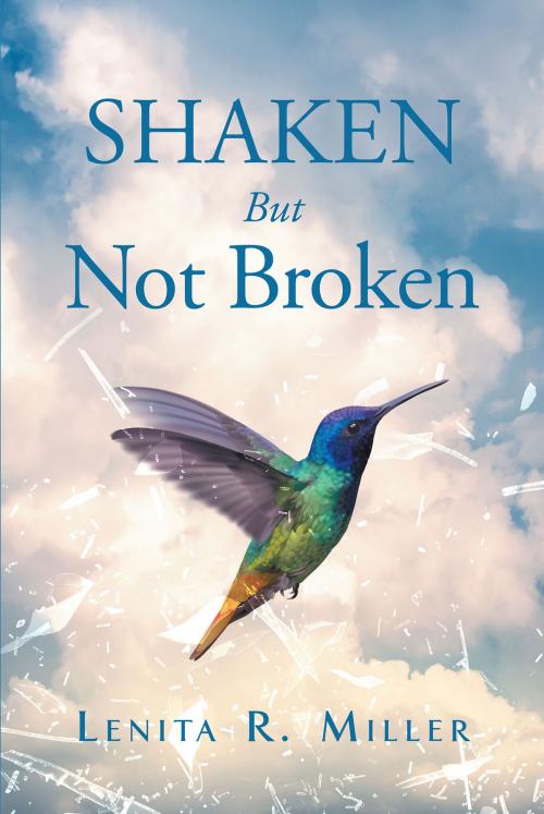 Cover of the book Shaken But Not Broken by Lenita R. Miller, Christian Faith Publishing