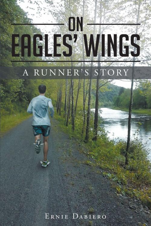 Cover of the book On Eagles’ Wings by Ernie Dabiero, Christian Faith Publishing