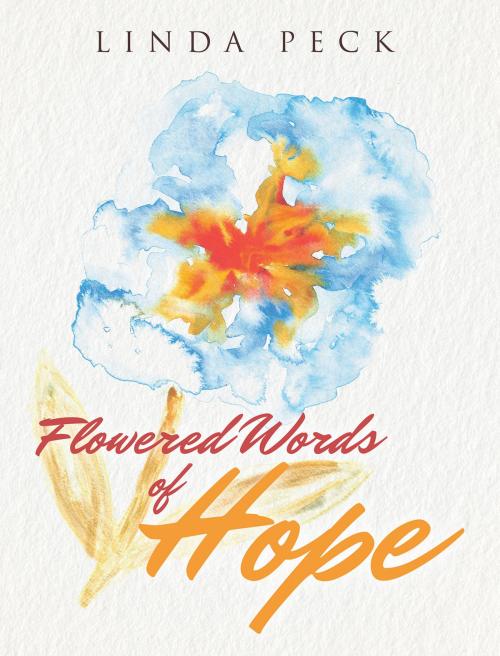 Cover of the book Flowered Words of Hope by Linda Peck, Christian Faith Publishing