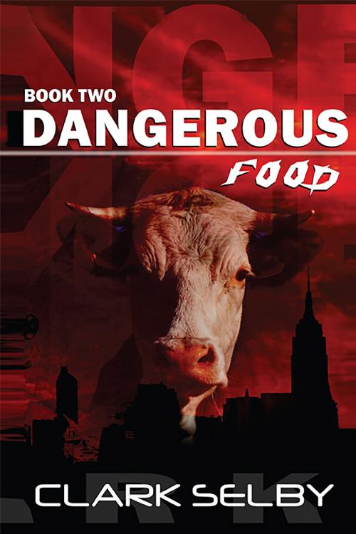 Cover of the book Dangerous Food: Book Two by Clark Selby, BookVenture Publishing LLC