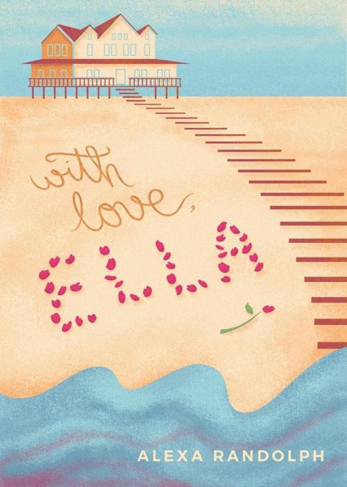 Cover of the book With Love, Ella by Alexa Randolph, Alexa Randolph