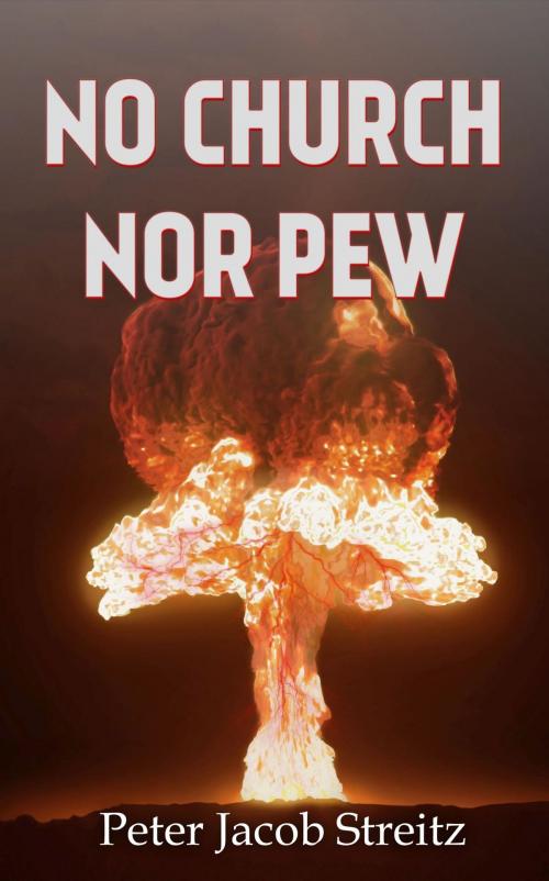Cover of the book No Church nor Pew by Peter Jacob Streitz, Crimson Cloak Publishing