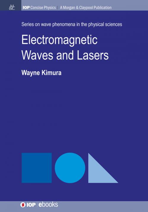 Cover of the book Electromagnetic Waves and Lasers by Wayne D. Kimura, Morgan & Claypool Publishers