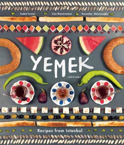 Cover of the book Yemek by Isabel Lezmi, Lisa Rienermann, Weldon Owen