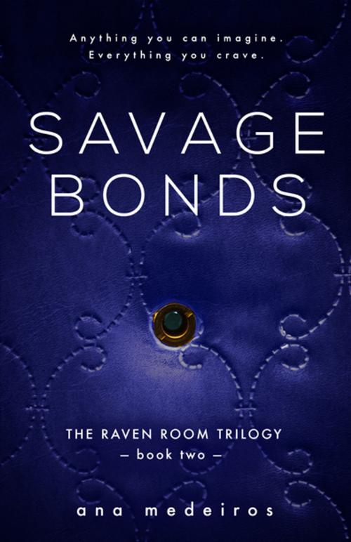 Cover of the book Savage Bonds by Ana Medeiros, Diversion Books