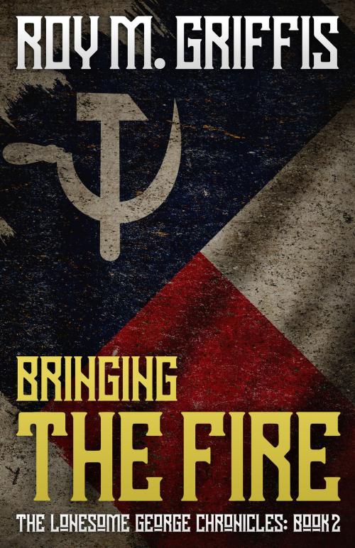 Cover of the book Bringing the Fire by Roy M. Griffis, Liberty Island