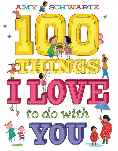 Cover of the book 100 Things I Love to Do with You by Amy Schwartz, ABRAMS