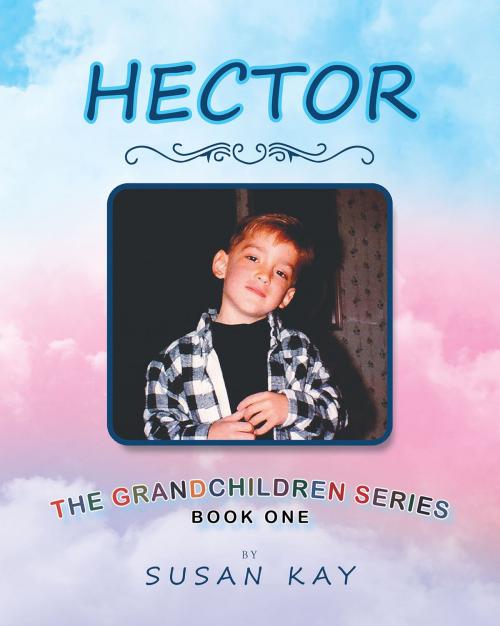 Cover of the book Hector by Susan Kay, Page Publishing, Inc.