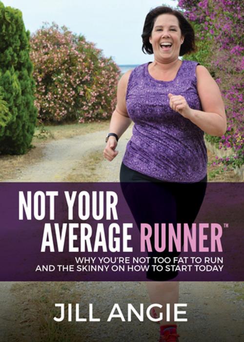 Cover of the book Not Your Average Runner by Jill Angie, Morgan James Publishing