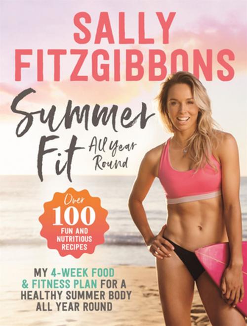 Cover of the book Summer Fit All Year Round by Sally Fitzgibbons, Pan Macmillan Australia