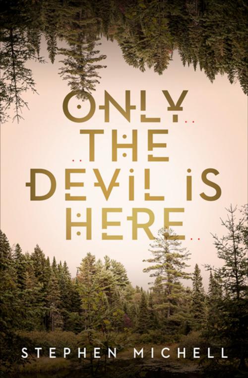 Cover of the book Only the Devil Is Here by Stephen Michell, ChiZine Publications