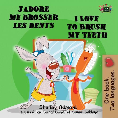 Cover of the book J’adore me brosser les dents I Love to Brush My Teeth by Shelley Admont, KidKiddos Books Ltd.