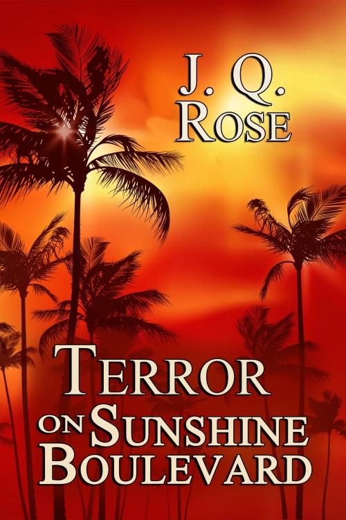 Cover of the book Terror on Sunshine Boulevard by J.Q. Rose, BWL Publishing Inc.