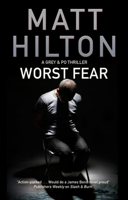 Cover of the book Worst Fear by Matt Hilton, Severn House Publishers