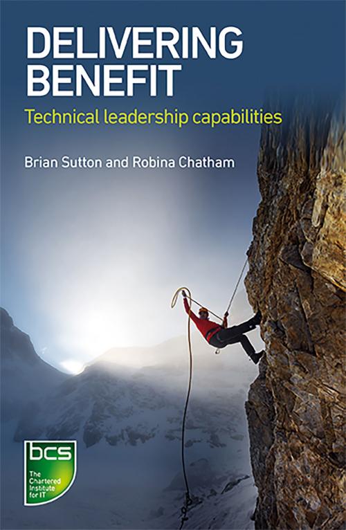 Cover of the book Delivering Benefit by Brian Sutton, Robina Chatham, BCS Learning & Development Limited