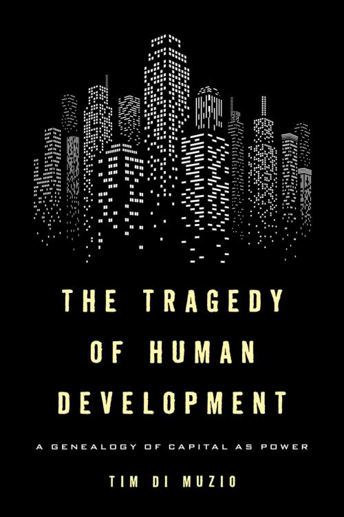 Cover of the book The Tragedy of Human Development by Tim Di Muzio, Rowman & Littlefield International