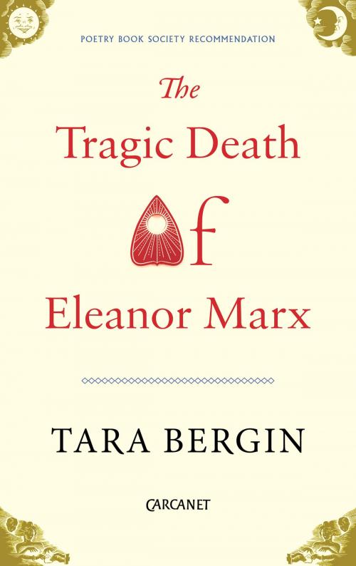 Cover of the book The Tragic Death of Eleanor Marx by Tara Bergin, Carcanet Press Ltd.