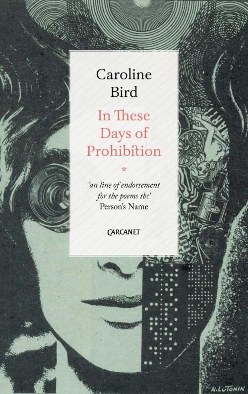 Cover of the book In These Days of Prohibition by Caroline Bird, Carcanet Press Ltd.
