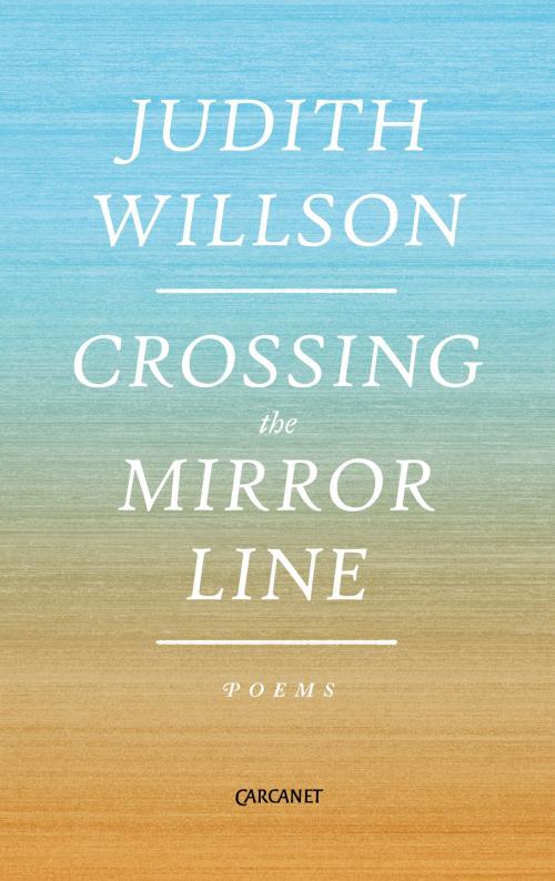 Cover of the book Crossing the Mirror Line by Judith Willson, Carcanet Press Ltd.