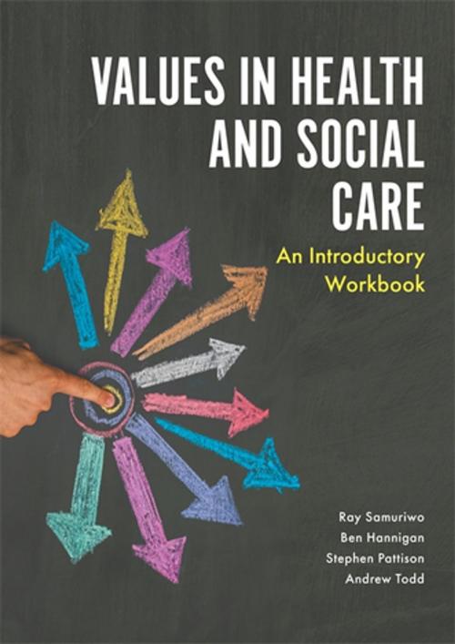 Cover of the book Values in Health and Social Care by Ray Samuriwo, Stephen Pattison, Andrew Todd, Ben Hannigan, Jessica Kingsley Publishers