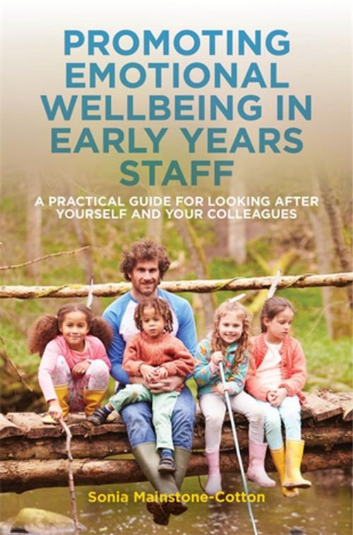 Cover of the book Promoting Emotional Wellbeing in Early Years Staff by Sonia Mainstone-Cotton, Jessica Kingsley Publishers