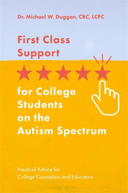 Cover of the book First Class Support for College Students on the Autism Spectrum by Michael W. Duggan, Jessica Kingsley Publishers