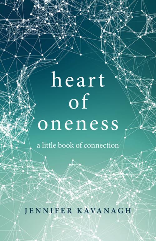 Cover of the book Heart of Oneness by Jennifer Kavanagh, John Hunt Publishing