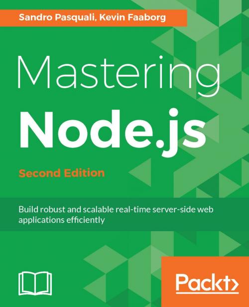 Cover of the book Mastering Node.js by Glenn Geenen, Sandro Pasquali, Kevin Faaborg, Packt Publishing